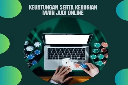 Keuntungan Serta Kerugian Main Judi Online